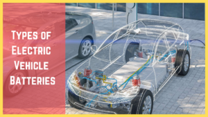 Read more about the article Types of Battery used in Electric Vehicles