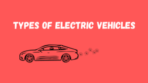 Read more about the article What are the types of Electric Vehicles?